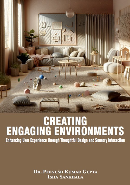 Creating Engaging Environments: Enhancing User Experience through Thoughtful Design and Sensory Interaction