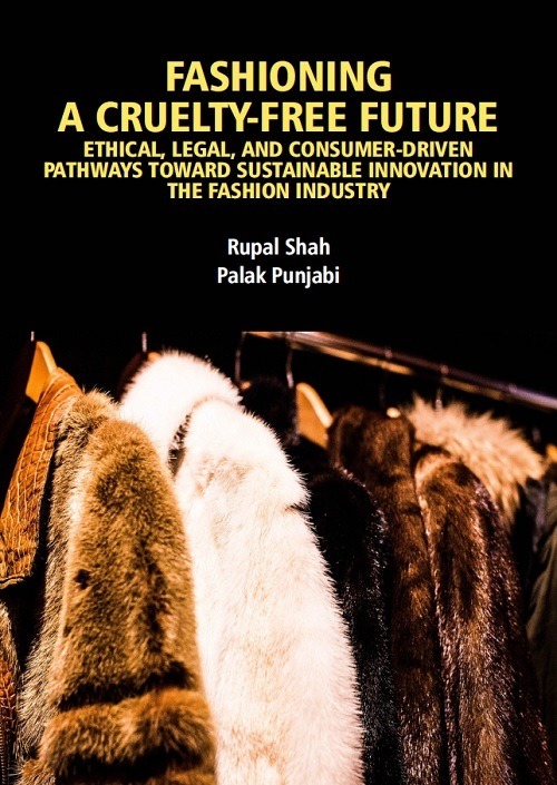 Fashioning a Cruelty-Free Future: Ethical, Legal, and Consumer-Driven Pathways Toward Sustainable Innovation in the Fashion Industry
