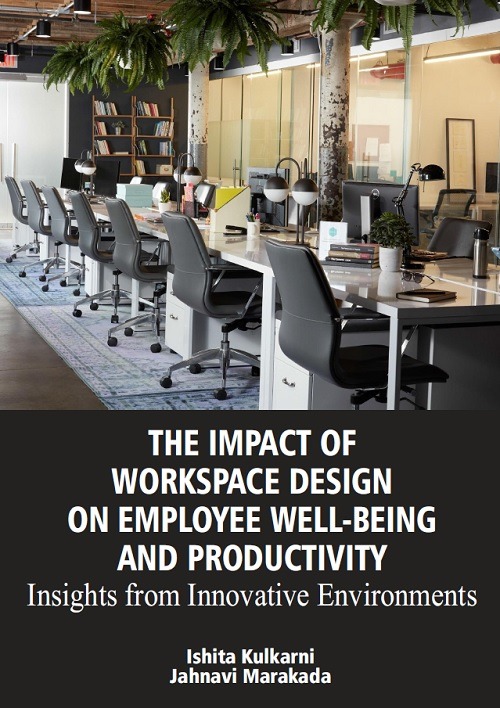 The Impact of Workspace Design on Employee Well-Being and Productivity: Insights from Innovative Environments