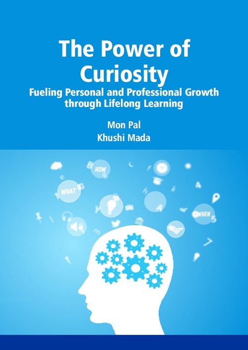 The Power of Curiosity: Fueling Personal and Professional Growth through Lifelong Learning