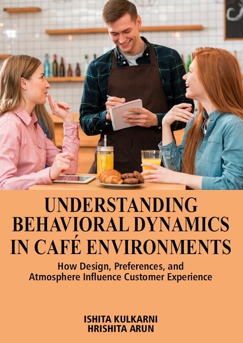Understanding Behavioral Dynamics in Café Environments: How Design, Preferences, and Atmosphere Influence Customer Experience