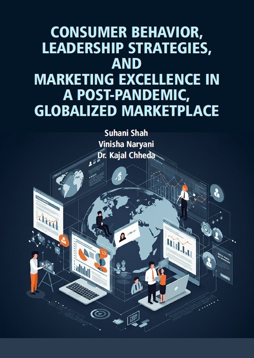 Consumer Behavior, Leadership Strategies, and Marketing Excellence in a Post-Pandemic, Globalized Marketplace