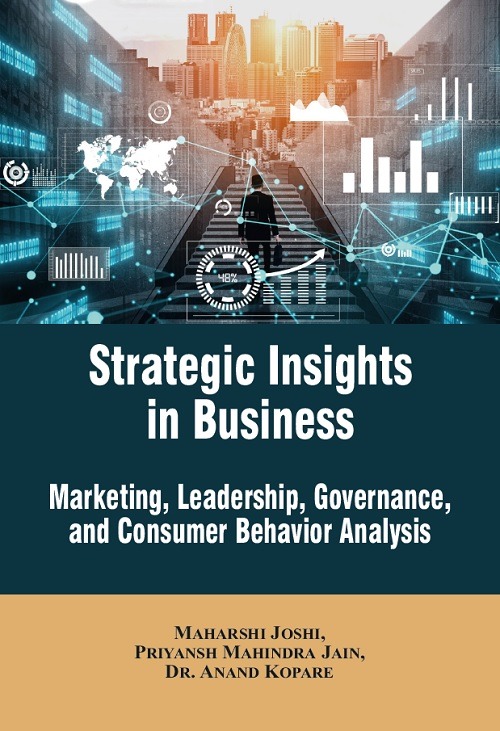 Strategic Insights in Business: Marketing, Leadership, Governance, and Consumer Behavior Analysis