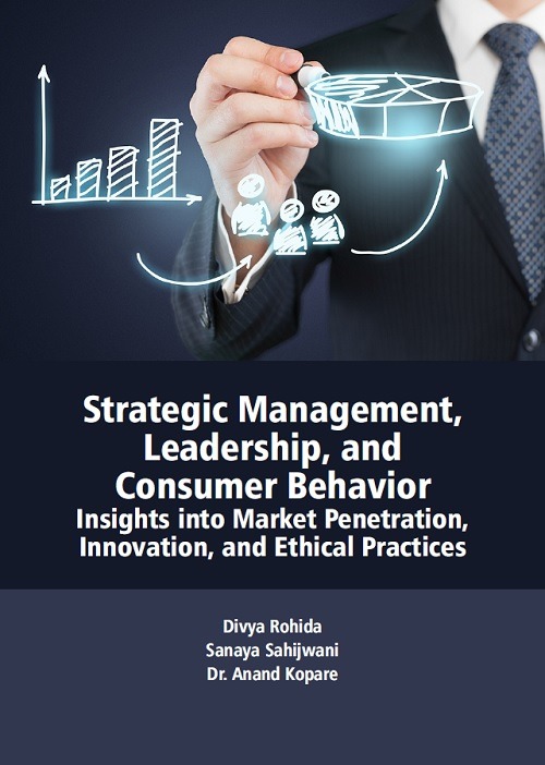 Strategic Management, Leadership, and Consumer Behavior: Insights into Market Penetration, Innovation, and Ethical Practices