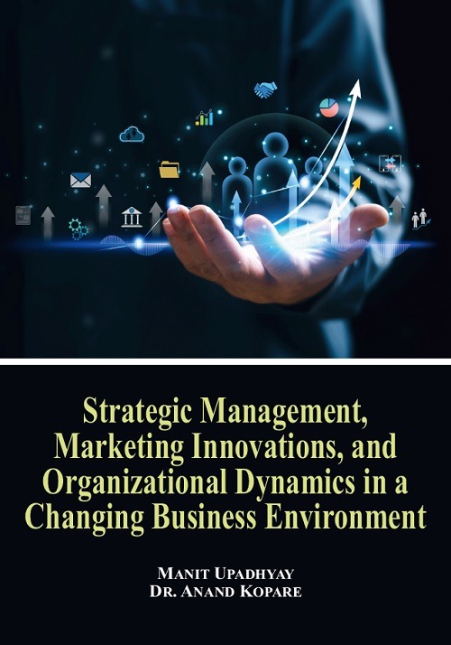 Strategic Management, Marketing Innovations, and Organizational Dynamics in a Changing Business Environment