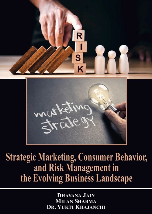 Strategic Marketing, Consumer Behavior, and Risk Management in the Evolving Business Landscape