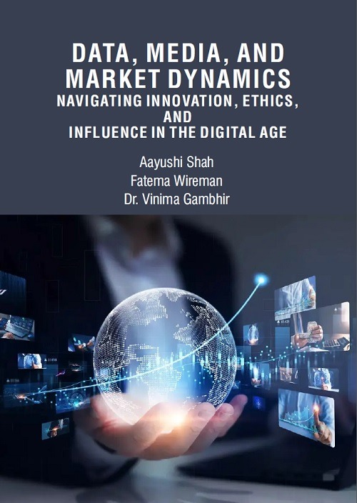 Data, Media, and Market Dynamics: Navigating Innovation, Ethics, and Influence in the Digital Age