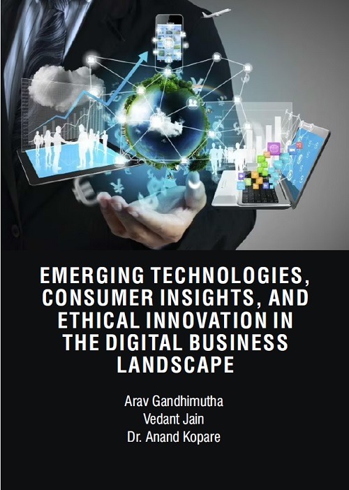 Emerging Technologies, Consumer Insights, and Ethical Innovation in the Digital Business Landscape