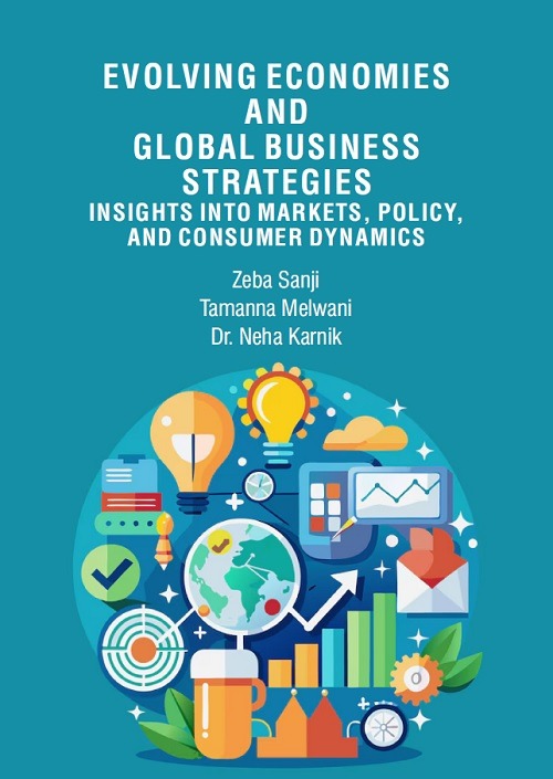 Evolving Economies and Global Business Strategies: Insights into Markets, Policy, and Consumer Dynamics