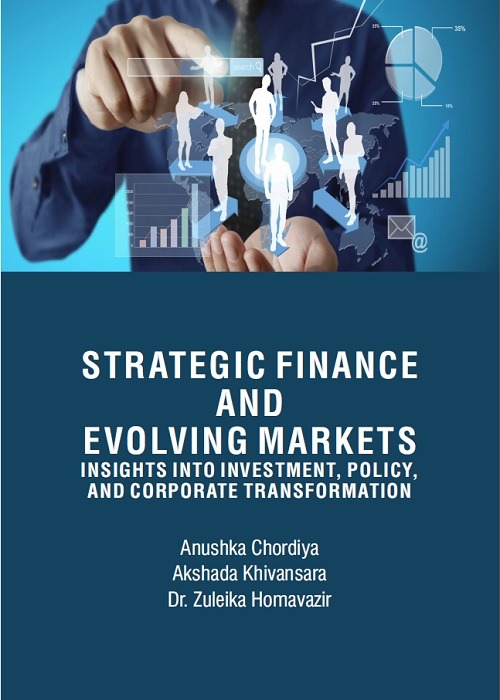 Strategic Finance and Evolving Markets: Insights into Investment, Policy, and Corporate Transformation